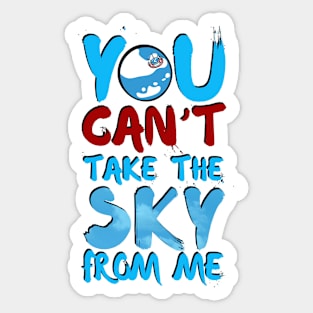 You Can't Take the Sky From Me Sticker